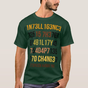 Intelligence Is The Ability To Adapt To Change 10 T-Shirt