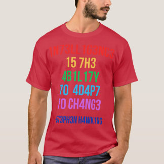 Intelligence Is The Ability To Adapt To Change 11 T-Shirt