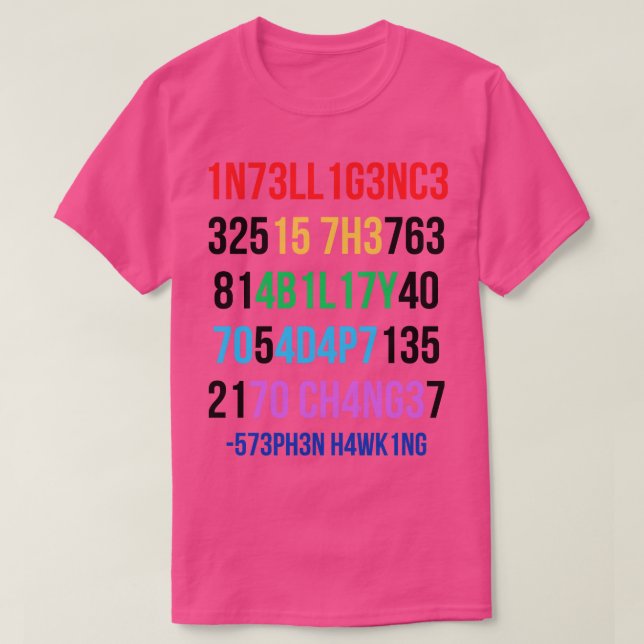 Intelligence Is The Ability To Adapt To Change 8 T-Shirt (Design Front)