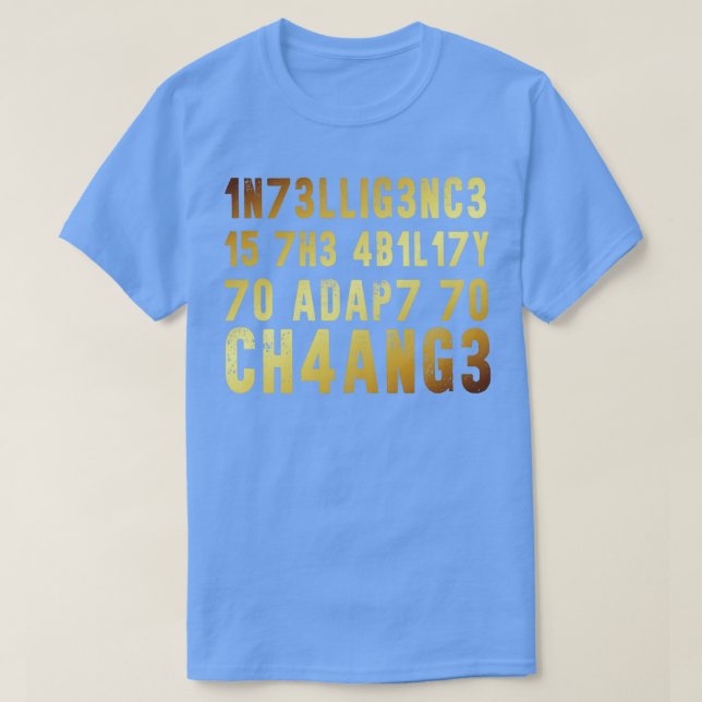 Intelligence Is The Ability To Adapt To Change T-Shirt (Design Front)