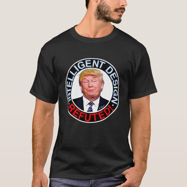 Intelligent Design Refuted - T-Shirt (Front)