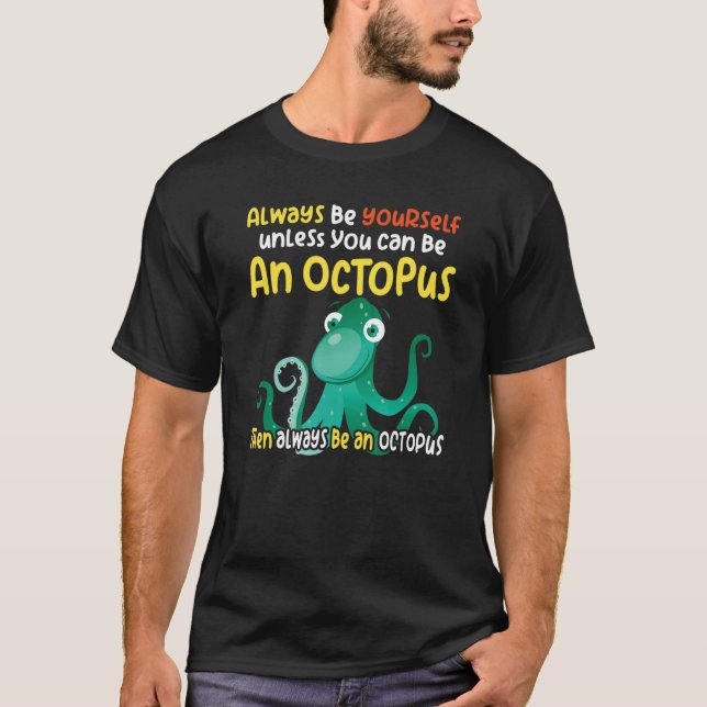 Intelligent like an octopus oceanic  creature  2 T-Shirt (Front)