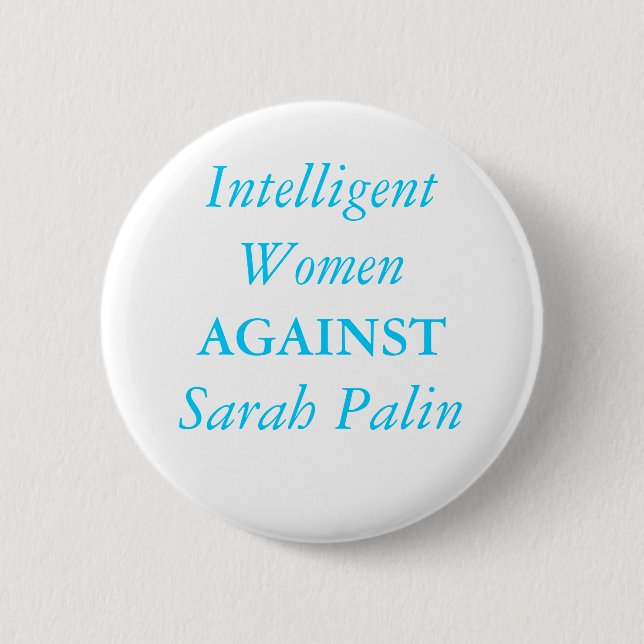 Intelligent Women , AGAINST, Sarah Palin 6 Cm Round Badge (Front)