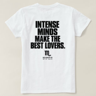 Intense Minds Make The Best Lovers - Scorpio T-Shirt