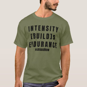 Intensity Builds Endurance T-Shirt