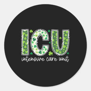 Intensive Care Unit Icu Nurse St Patricks Day Icu  Classic Round Sticker