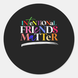 Intentional Friends Sticker
