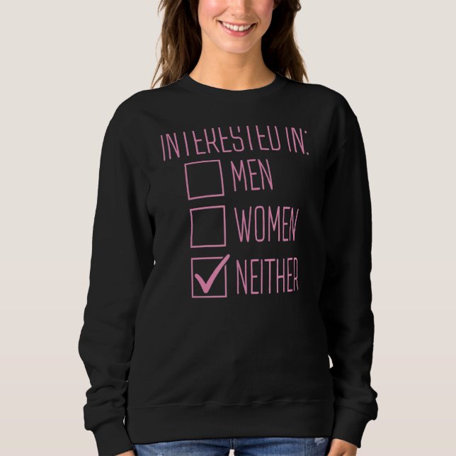 Interested In Men Women Neither  Asexual Pride Fla Sweatshirt (Front)