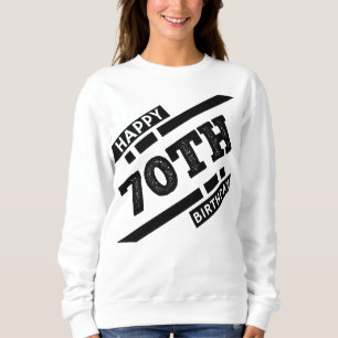 Interesting happy 70th birthday typography design sweatshirt