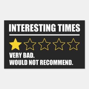 Interesting Times - Very Bad Would Not Recommend Rectangular Sticker