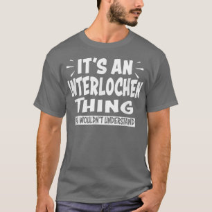 Interlochen Trip Lovers Thing You Wouldn't Underst T-Shirt