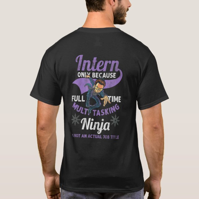 Intern Ninja Internship Employee Assistant Apprent T-Shirt (Back)
