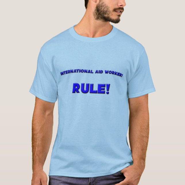 International Aid Workers Rule! T-Shirt (Front)