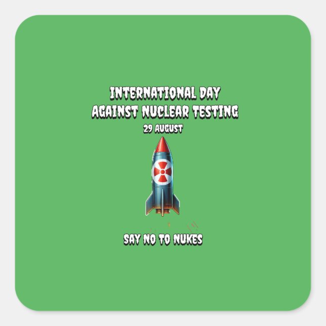 International Day against Nuclear Tests. Say No. Square Sticker (Front)