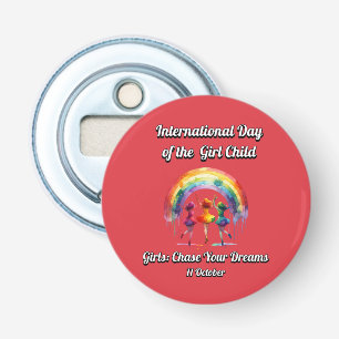 International Day of the Girl. chase Your Dreams. Bottle Opener