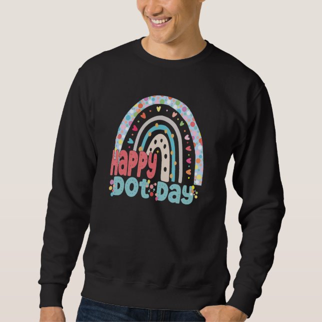 International Dot Day Colourful Rainbow Happy Dot  Sweatshirt (Front)