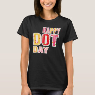International Dot Day Happy International Dot Day T-Shirt