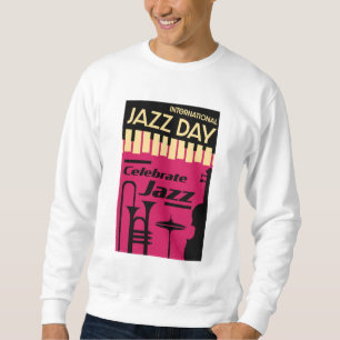 International jazz day April 30 Sweatshirt