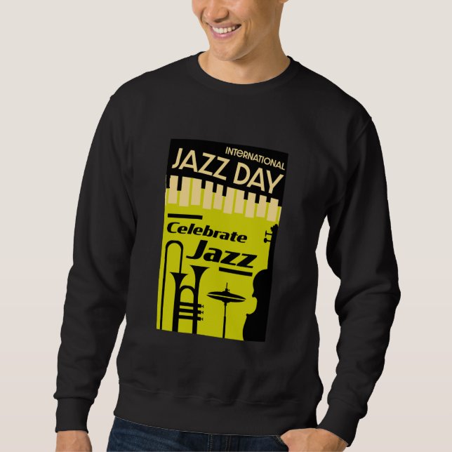 International jazz day April 30 T-Shirt Sweatshirt (Front)