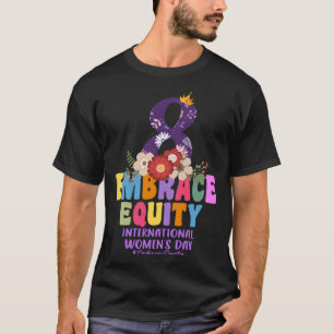 International Womens Day 2023 Embrace Equity 8 Mar T-Shirt