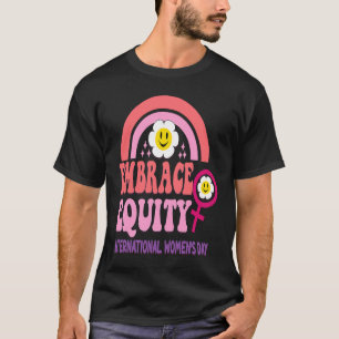 International Womens Day 2023 Theme Embrace Equity T-Shirt