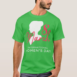 International Womens Day 8 March 2021 Gift Womens T-Shirt
