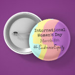 International Women's Day is March 8th  6 Cm Round Badge<br><div class="desc">International Women's Day is March 8th. Spread the word by wearing this button! #EmbraceEquity</div>