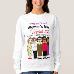 International Women's Day is March 8th  Sweatshirt