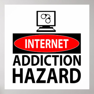 Internet – addiction hazard poster