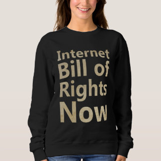 Internet Bill of Rights Now Sweatshirt