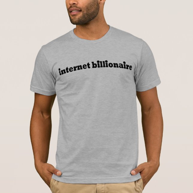 Internet Billionaire T-Shirt (Front)