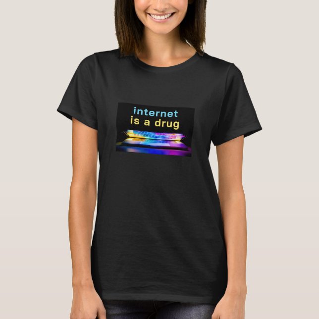 Internet is a Drug (dark) T-Shirt (Front)