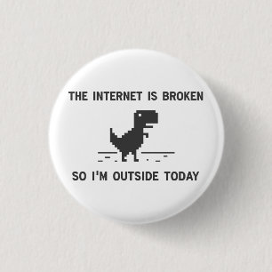 Internet Is broken So I'm Outside Today 3 Cm Round Badge