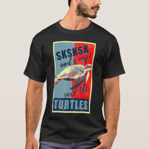 Internet Meme SKSKSKSK and I OOP Save the Turtles T-Shirt