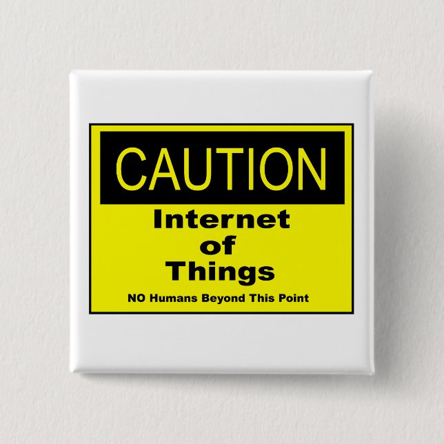 Internet of Things IoT Caution Warning Sign 15 Cm Square Badge (Front)