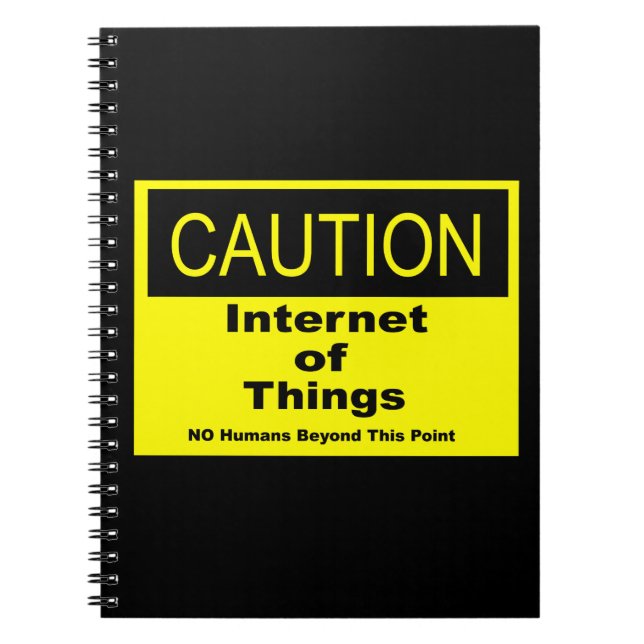 Internet of Things IoT Caution Warning Sign Spiral Notebook (Front)