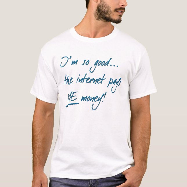 Internet Pays Me T-shirt (Front)