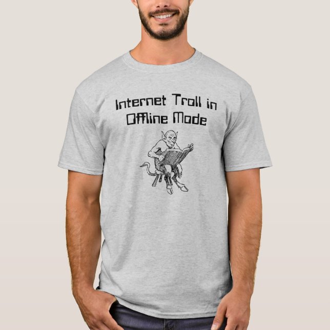 Internet Troll in Offline Mode T-Shirt (Front)