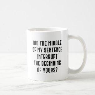 Interrupt Sentence Coffee Mug