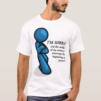 Interruption Funny Shirt