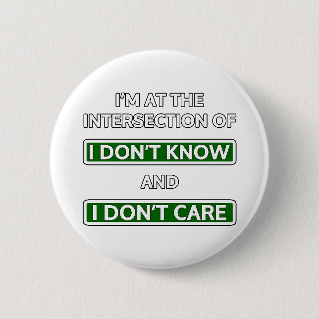 Intersection of "I don't know" and "I don't care" 6 Cm Round Badge (Front)
