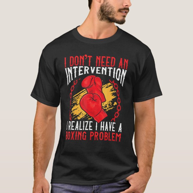 Intervention  I Have A Boxing Problem  Boxer T-Shirt (Front)