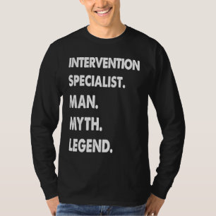 Intervention Specialist Man Myth Legend T-Shirt