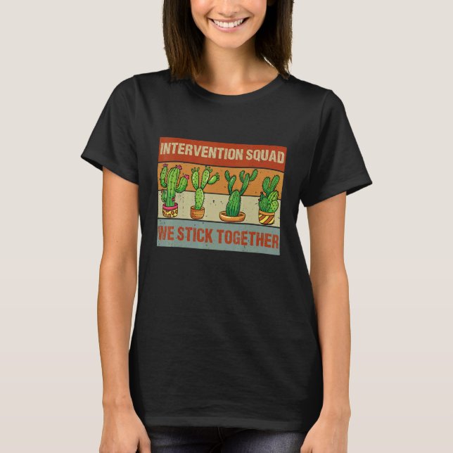 Intervention Squad We Stick Together Cactus School T-Shirt (Front)