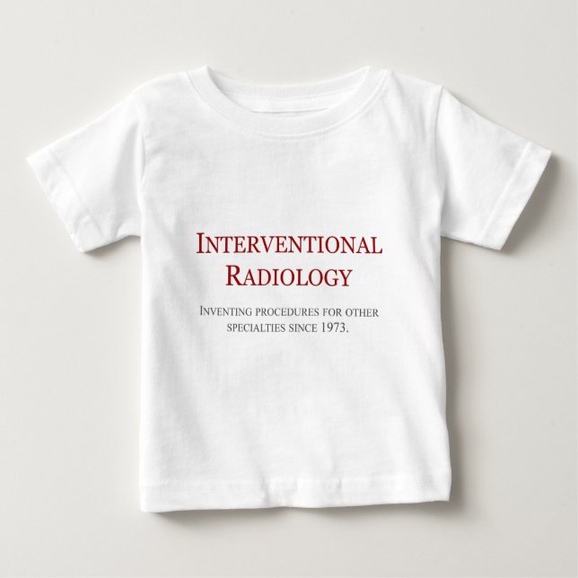 Interventional Radiology Baby T-Shirt (Front)