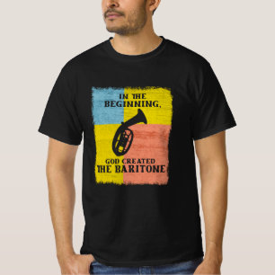 InThe Beginning God Created The Baritone T-Shirt