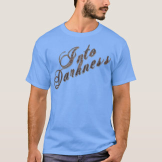 Into Darkness T-Shirt