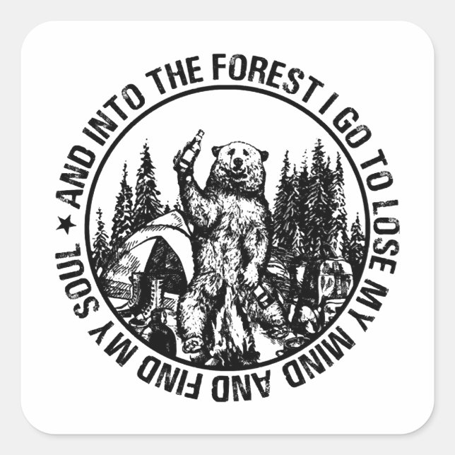 Into The Forest I Go To Lose My Mind Bear Camping  Square Sticker (Front)