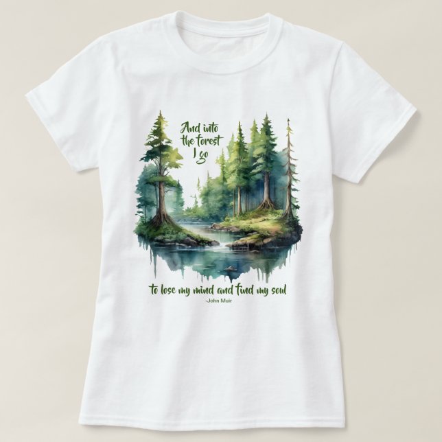 Into the Forest I Go to Lose my Mind John Muir T-Shirt (Design Front)