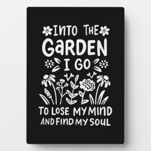 Into The Garden I Find My Soul Plaque